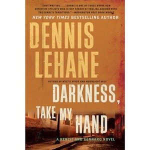 Darkness, Take My Hand - (Patrick Kenzie and Angela Gennaro) by  Dennis Lehane (Paperback) - 1 of 1