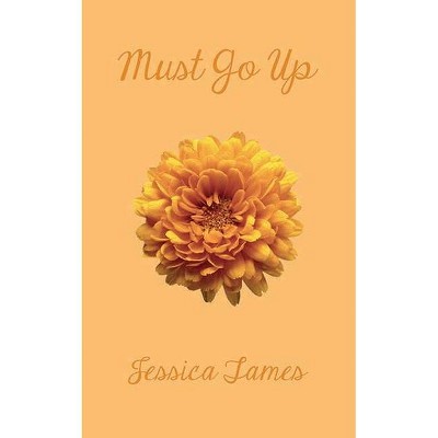 Must go up - by  Jessica Tames (Paperback)