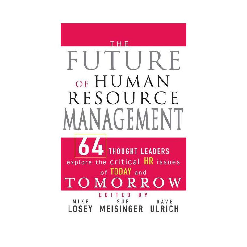The Future of Human Resource Management - by  Mike Losey & Sue Meisinger & Dave Ulrich (Hardcover), 1 of 2