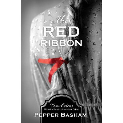 The Red Ribbon, Volume 8 - (True Colors) by  Pepper Basham (Paperback)