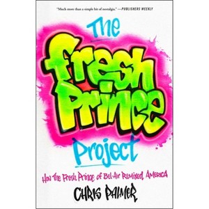 The Fresh Prince Project - by  Chris Palmer (Paperback) - 1 of 1