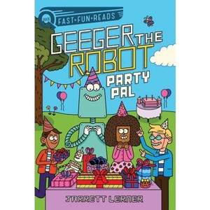 Party Pal - (Geeger the Robot) by  Jarrett Lerner (Paperback) - 1 of 1