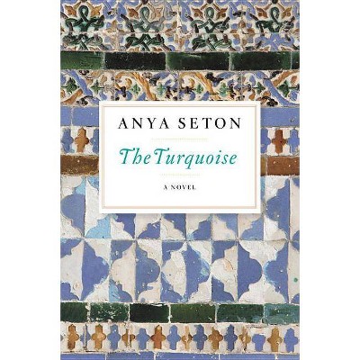 The Turquoise - by  Anya Seton (Paperback)