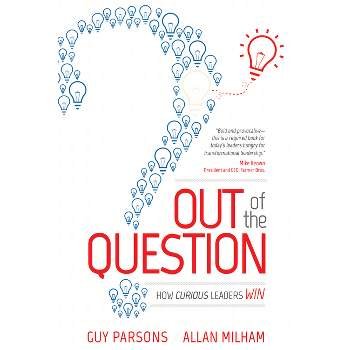 Out of the Question - by  Guy Parsons & Allan Milham (Paperback)