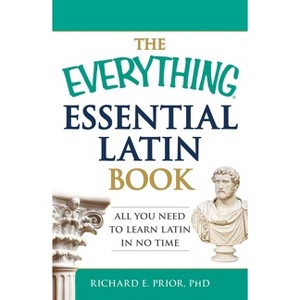 The Everything Essential Latin Book - (Everything(r)) by  Richard E Prior (Paperback) - 1 of 1