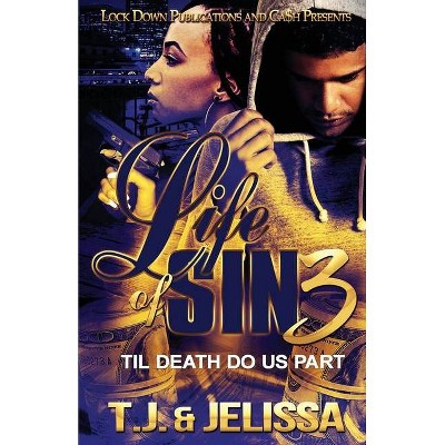 Life of Sin 3 - by  T J & Jelissa (Paperback)