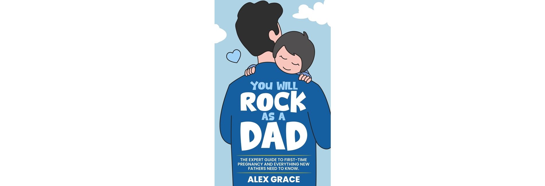 You Will Rock As a Dad! - by  Alex Grace (Paperback)