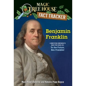 Benjamin Franklin - (Magic Tree House Fact Tracker) by  Mary Pope Osborne & Natalie Pope Boyce (Paperback) - 1 of 1