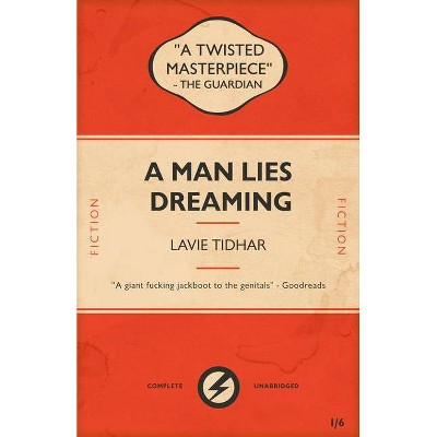 A Man Lies Dreaming - by  Lavie Tidhar (Paperback)