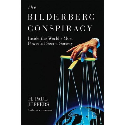 The Bilderberg Conspiracy - by  H P Jeffers (Paperback)