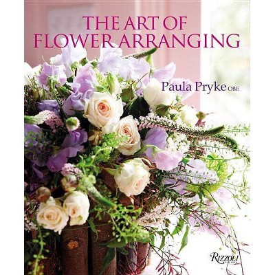 The Art of Flower Arranging - by  Paula Pryke (Hardcover)