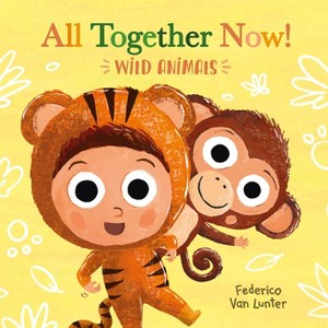 All Together Now! Wild Animals - (Little Furry Friends) by  Federico Van Lunter (Board Book) - 1 of 1