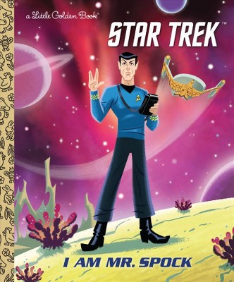 I Am Mr. Spock (Star Trek) - (Little Golden Book) by  Elizabeth Schaefer (Hardcover)