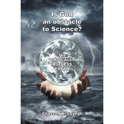 Is God an Obstacle to Science? - by  Ghassan K Sayegh (Paperback)