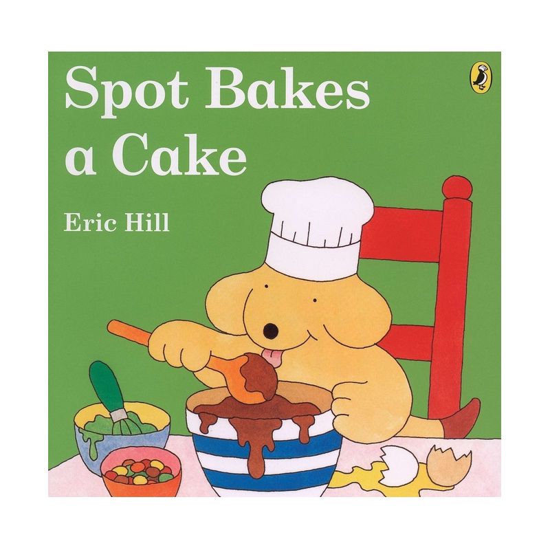 Spot Bakes a Cake - by  Eric Hill (Paperback), 1 of 2