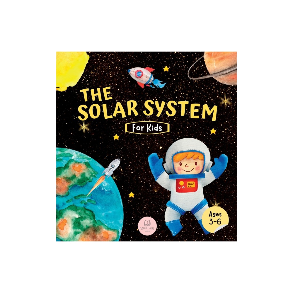 The Solar System For Kids - by Samuel John (Hardcover)