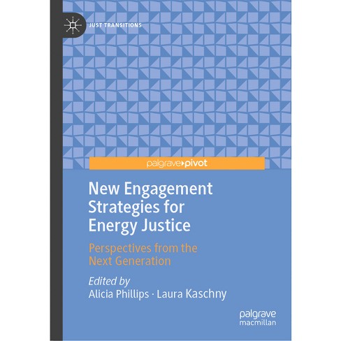 New Engagement Strategies for Energy Justice - (Just Transitions) by  Alicia Phillips & Laura Kaschny (Hardcover) - image 1 of 1