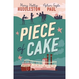 Piece of Cake - by  Mary Hollis Huddleston & Asher Fogle Paul (Paperback) - 1 of 1