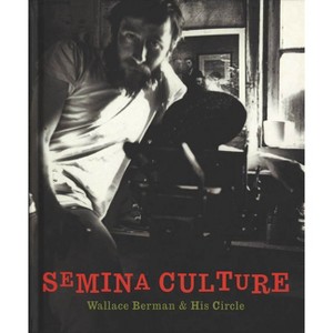 Semina Culture: Wallace Berman & His Circle - by  Michael Duncan & Kristine McKenna (Hardcover) - 1 of 1