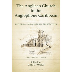 The Anglican Church in the Anglophone Caribbean - (Anglican Studies) (Hardcover) - 1 of 1