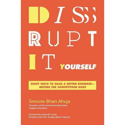 Disrupt-It-Yourself - by  Simone Bhan Ahuja (Hardcover)