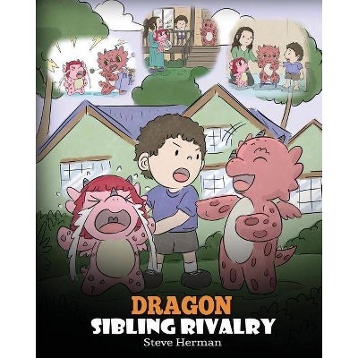 Dragon Sibling Rivalry - (My Dragon Books) by  Steve Herman (Paperback)