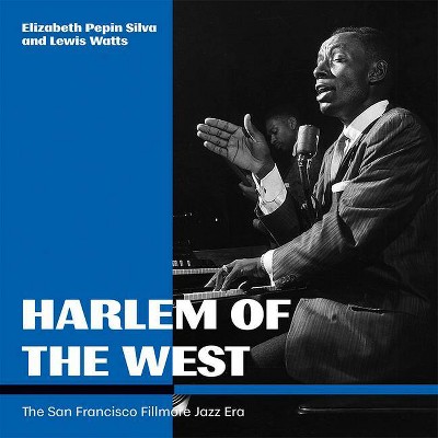 Harlem of the West - by  Elizabeth Pepin Silva & Lewis Watts (Hardcover)