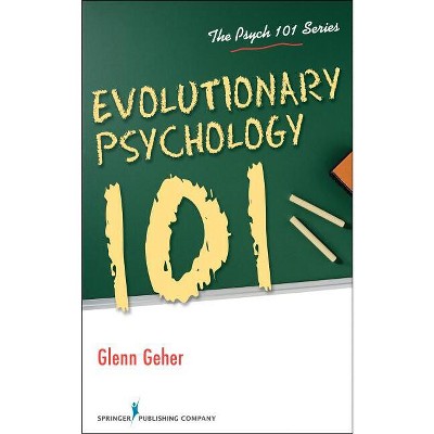 Evolutionary Psychology 101 - by  Glenn Geher (Paperback)