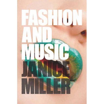 Fashion and Music - by  Janice Miller (Paperback)