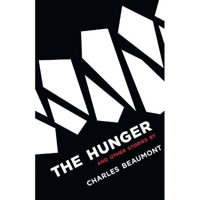 The Hunger - (20th Century) by  Charles Beaumont (Paperback)