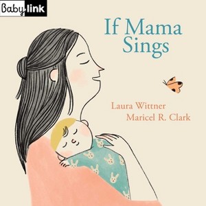 Babylink: If Mama Sings - by  Laura Wittner (Board Book) - 1 of 1