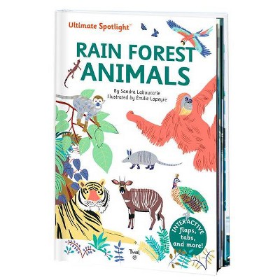 Ultimate Spotlight: Rain Forest Animals - by  Sandra Laboucarie (Hardcover)