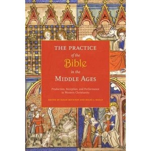 The Practice of the Bible in the Middle Ages - by  Susan Boynton & Diane Reilly (Paperback) - 1 of 1