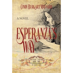 Esperanza's Way - by  Cindy Burkart Maynard & Historium Press (Paperback) - 1 of 1