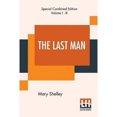 The Last Man (Complete) - by  Mary Shelley (Paperback)