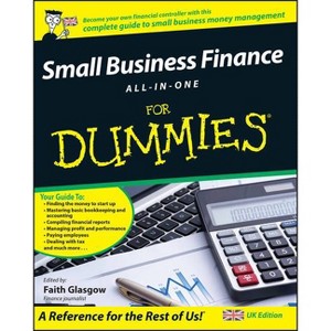 Small Business Finance All-In-One for Dummies, UK Edition - (For Dummies) by  Faith Glasgow (Paperback) - 1 of 1