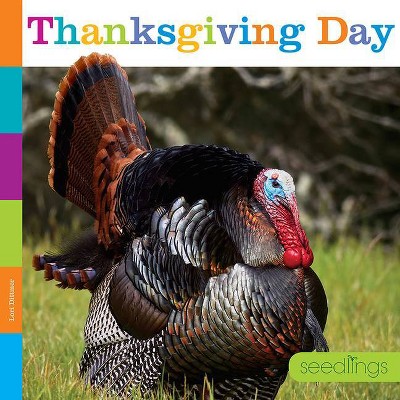 Thanksgiving Day - (Seedlings: Holidays) by  Lori Dittmer (Paperback)