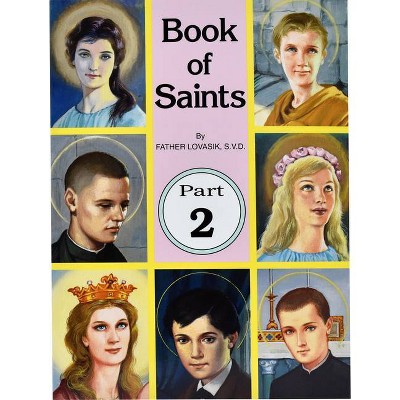 Book of Saints (Part 2), 2 - by  Lawrence G Lovasik (Paperback)