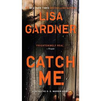 Catch Me - (Detective D. D. Warren) by  Lisa Gardner (Paperback)