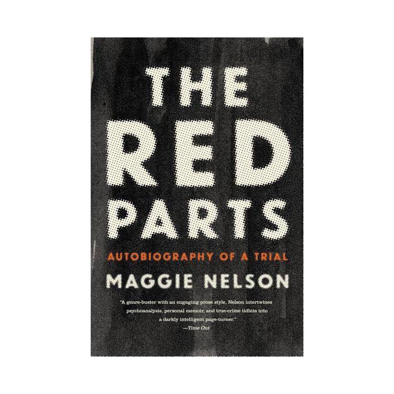 The Red Parts - by  Maggie Nelson (Paperback), 1 of 2