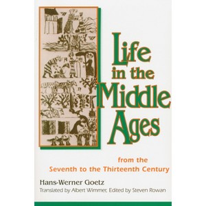 Life In The Middle Ages - by  Hans Werner-Goetz (Paperback) - 1 of 1