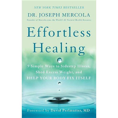 Effortless Healing - by  Joseph Mercola (Paperback)