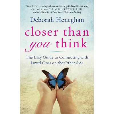 Closer Than You Think - by  Deborah Heneghan (Paperback)