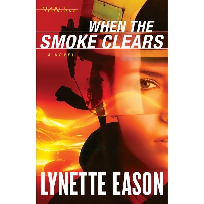 When the Smoke Clears - (Deadly Reunions) by  Lynette Eason (Hardcover)