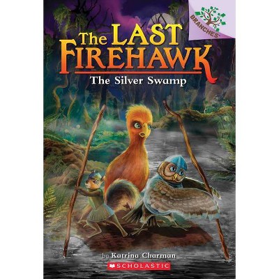 The Silver Swamp: A Branches Book (the Last Firehawk #8), 8 - by  Katrina Charman (Paperback)