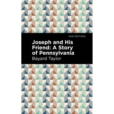 Joseph and His Friend - (Mint Editions) by  Bayard Taylor (Paperback)