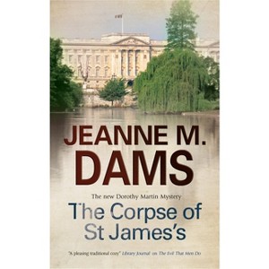 The Corpse of St James - (Dorothy Martin Mystery) by  Jeanne M Dams (Hardcover) - 1 of 1