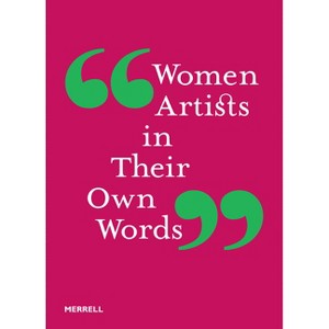 Women Artists in Their Own Words - (Hardcover) - 1 of 1