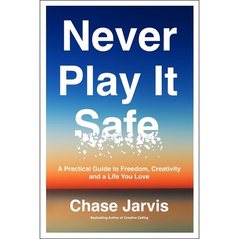 Never Play It Safe - By Chase Jarvis (hardcover) : Target