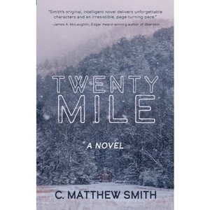 Twentymile - by  C Matthew Smith (Paperback) - 1 of 1